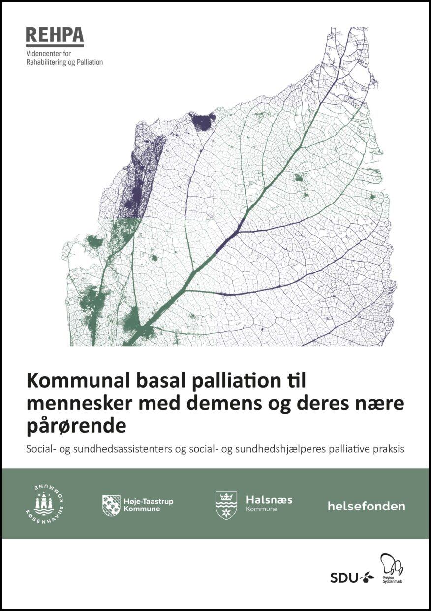 Forside af rapporten: Kommunal basal palliation til mennesker med demens og deres nære pårørende - social- og sundhedsassistenters og social- og sundhedshjælperes palliative praksis